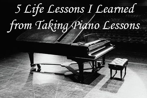 5 Non-Musical Life Lessons I Learned from Taking Piano Lessons