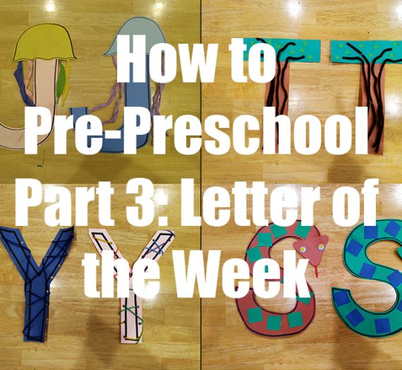 How to Pre-Preschool–Part 3: Easy Letter of the Week Activities