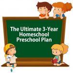 The Ultimate 3-Year Homeschool Preschool Plan