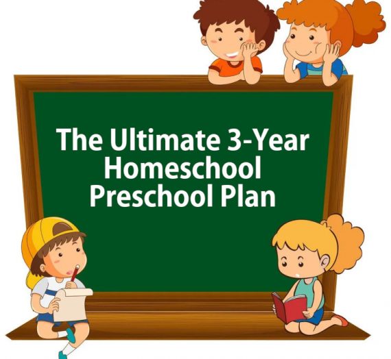 The Ultimate 3-Year Homeschool Preschool Plan